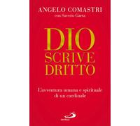 Dio scrive dritto. L'avventura umana e spirituale di un cardinale (Dimensioni dello spirito)