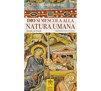 Dio si mescola alla natura umana. Omelia sul Natale (Vita nello Spirito)