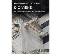 Dio viene. Lo scandalo del male e il futuro di Dio (Il respiro dell'anima)
