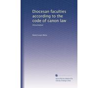 Diocesan faculties according to the code of canon law: Dissertation