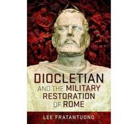 Diocletian and the Military Restoration of Rome