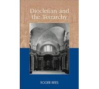 Diocletian and the Tetrarchy (Debates and Documents in Ancient History)