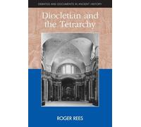 Diocletian and the Tetrarchy (Debates and Documents in Ancient History)