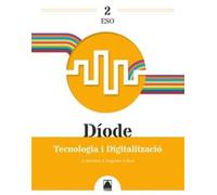 Díode 2. Tecnologia i digitalització 2 ESO (CATALAN)