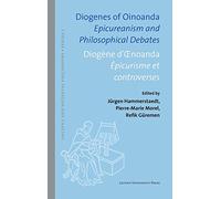 Diogenes of Oinoanda · Diogène d'Œnoanda: Epicureanism and Philosophical Debates · Épicurisme et controverses: 55 (Ancient and Medieval Philosophy-Series 1)