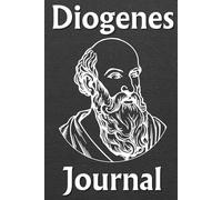 Diogenes Reflection Journal: A 10-Week Guided Notebook for Living Simply, Thinking Freely, and Finding Inner Freedom Through Ancient Wisdom