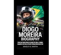 DIOGO MOREIRA BIOGRAPHY: From Sao Paulo Streets to Grand Prix Glory, A Simple, Complete Life Story of Brazil’s Rising Motorcycle Star