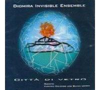 Diomira Invisible Ensemble - CITTA DI VETRO