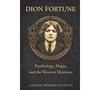 Dion Fortune: Psychology, Magic, and the Western Mysteries