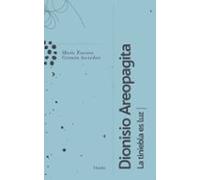 Dionisio Areopagita, la tiniebla es luz (fuera de colección)