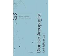 Dionisio Areopagita, la tiniebla es luz (SIN COLECCION)