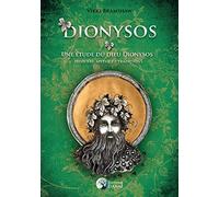 Dionysos: Une étude du Dieu Dionysos : histoire, mythe et traditions
