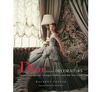 Dior and His Decorators: Victor Grandpierre, Georges Geffroy and The New Look
