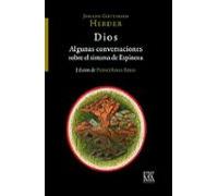 Dios. Algunas Conversaciones Sobre El Sistema De Espinosa