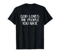 Dios ama a las personas que odias Camiseta