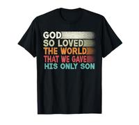 Dios amó tanto al mundo que le dimos a su único hijo cristiano Camiseta