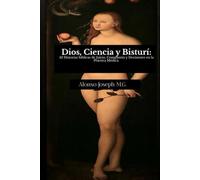 Dios, Ciencia y Bisturí: 42 Historias bíblicas de Juicio, Compasión y Decisiones en la Práctica Médica.