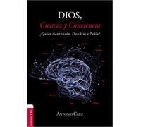 Dios, Ciencia y conciencia: ¿Quién tiene razón, Dawkins o Pablo? (AUTOAYUDA Y LIDERAZGO)