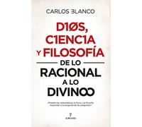 Dios, Ciencia y Filosofía: De lo racional a lo divino (Filosofía y pensamiento)