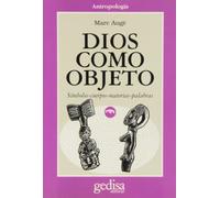 Dios como objeto: Simbolos, Cuerpo, Materia Palabr (SIN COLECCION)