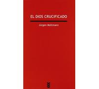 Dios Crucificado, El: La cruz de Cristo como base y crítica de la teología cristiana: 41 (Verdad e Imagen)