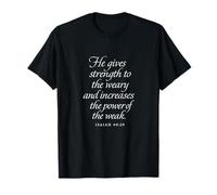 Dios da fuerza a los cansados y débiles Isaías 40 29 Camiseta