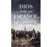 Dios Debe Ser Español (relatos Finalistas I Premio De Literatura Puy D