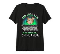 Dios Dijo una Vez Que Dios creó al Chihuahua Amante de los Camiseta Premium