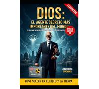 DIOS El Agente Secreto Más Importante del Mundo (Y Él ya sabe que lo vas a hacer ,estando en todos los sitios a la vez)