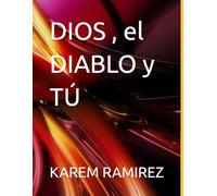 DIOS , el DIABLO y TÚ