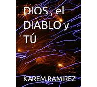 DIOS , el DIABLO y TÚ