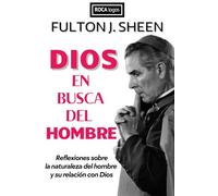 DIOS EN BUSCA DEL HOMBRE: Reflexiones sobre la naturaleza del hombre y su relación con Dios