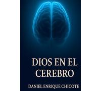 Dios en el cerebro: El universo que olvidamos buscar