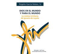 Dios en el mundo y para el mundo: La mística trinitaria de Ignacio de Loyola.: 87 (Manresa)