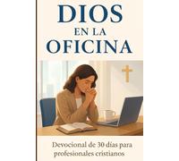 Dios en la Oficina: Devocional de 30 días para profesionales cristianos