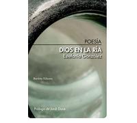 Dios en la ría: Prólogo de Jordi Doce (POESIA)