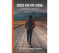 Dios en mi vida: Enseñanzas para un encuentro con propósito y una vida guiada por la fe