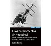 Dios en momentos de dificultad: Veinte historias de situaciones límite contadas con visión sobrenatural (Astrolabio Religión)