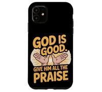Dios es Bueno. Dale Toda la alabanza Carcasa para iPhone 11