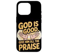 Dios es Bueno. Dale Toda la alabanza Carcasa para iPhone 16 Pro