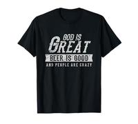 Dios es Grande La Cerveza es Buena y la Gente está Loca Camiseta