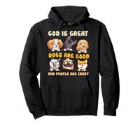 Dios es Grande Los Perros Son Buenos y la Gente es Amante de los Perros Locos Sudadera con Capucha
