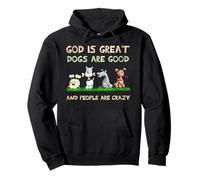 Dios es Grande Los Perros Son Buenos y la Gente está Loca Sudadera con Capucha