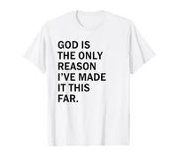 Dios es la razón por la Que he Llegado Tan lejos Camiseta