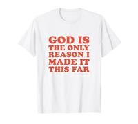Dios es la única razón por la Que llegué Tan lejos - fe Cristiana Camiseta
