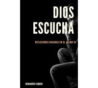 Dios Escucha: Reflexiones basadas en el Salmo 34