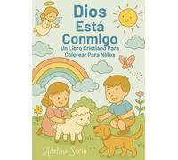 Dios Está Conmigo: Un Libro Cristiano para Colorear para Niños: Ayudando a los niños a calmarse, hablar con Dios y sentirse seguros en sus grandes emociones Large A4