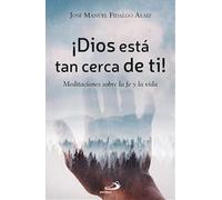 ¡Dios está tan cerca de ti!: Meditaciones sobre la fe y la vida: 149 (Caminos)