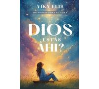 DIOS, ¿ESTÁS AHÍ?: Historias para el Alma