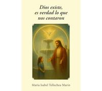 Dios existe, es verdad lo que nos contaron